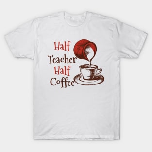 Half Teacher Half Coffee T-Shirt